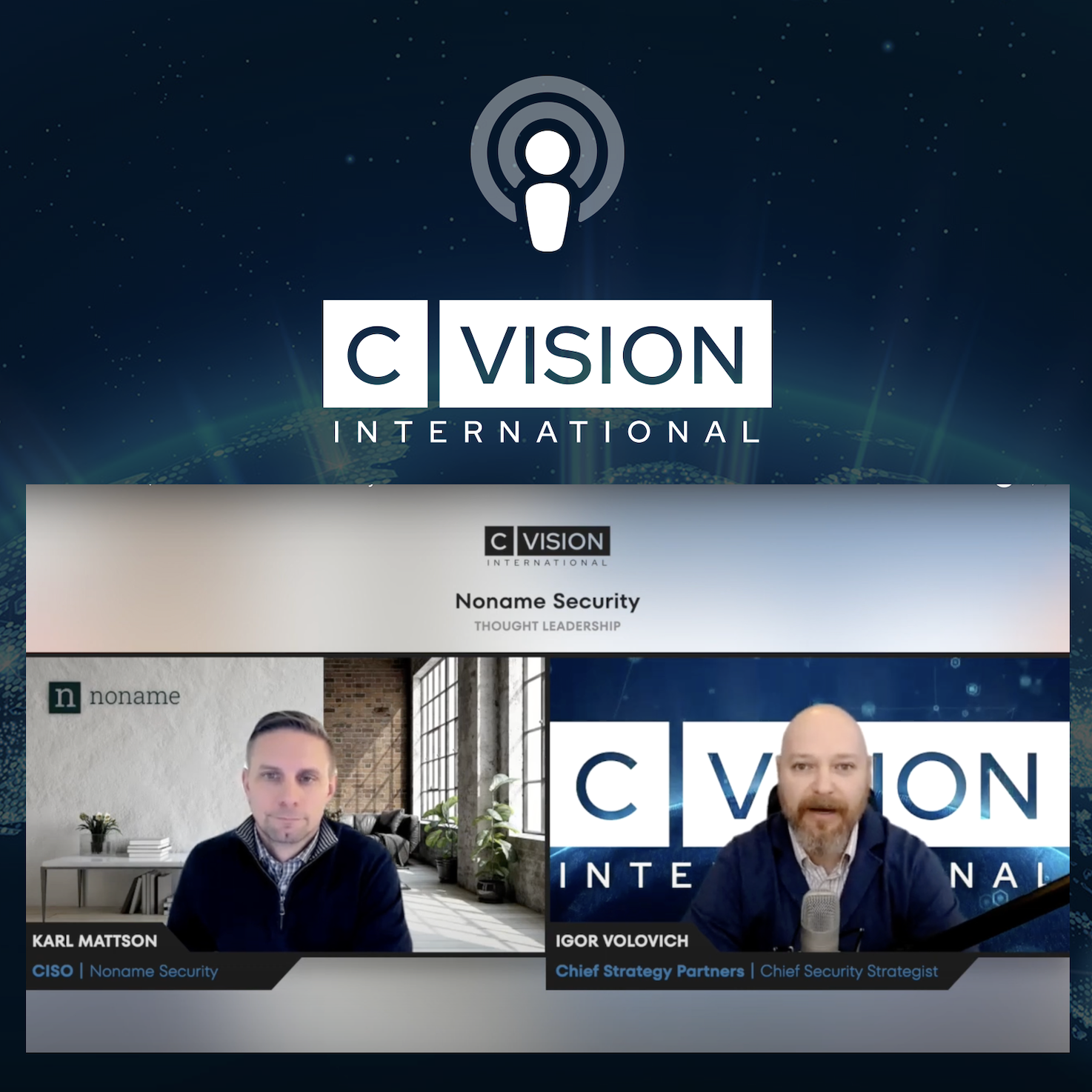 Noname Security Thought Leadership featuring Karl Mattson, CISO, Noname Security & Igor Volovich, Chief Security Strategist at Cyber Strategy Partners